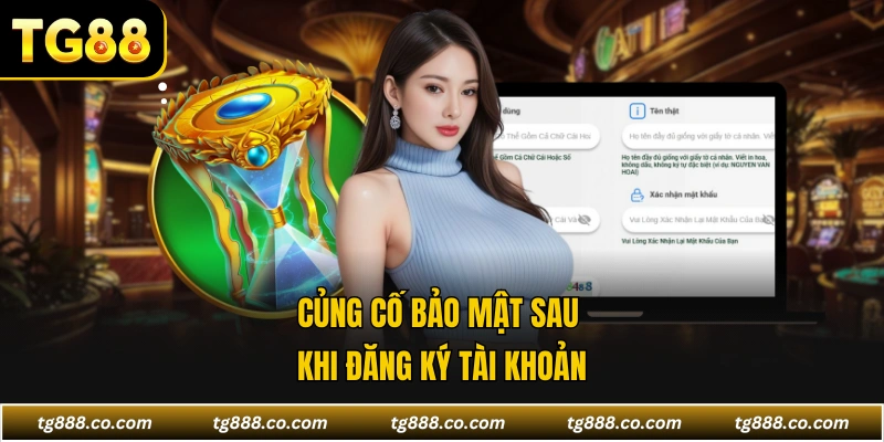 Củng cố bảo mật sau khi đăng ký tài khoản