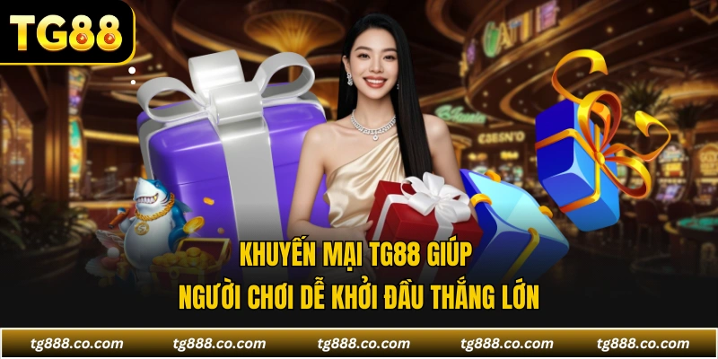 Khuyến mại TG88 giúp người chơi dễ khởi đầu thắng lớn