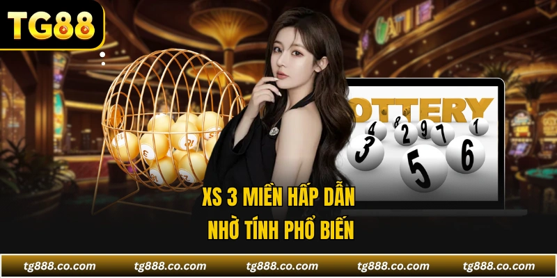 XS 3 miền hấp dẫn nhờ tính phổ biến
